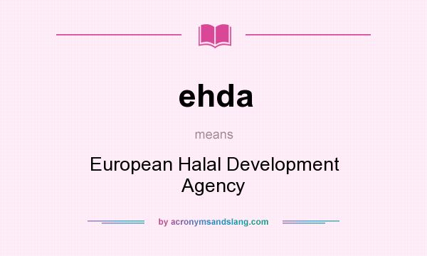What does ehda mean? It stands for European Halal Development Agency