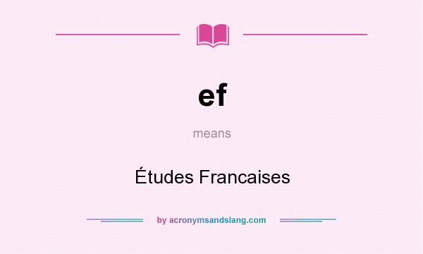 What does ef mean? It stands for Études Francaises