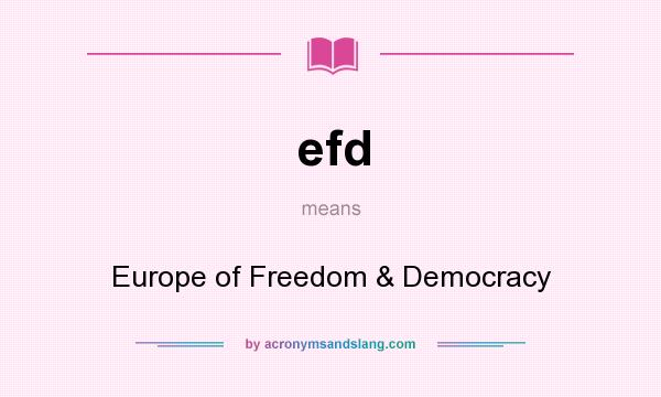 What does efd mean? It stands for Europe of Freedom & Democracy