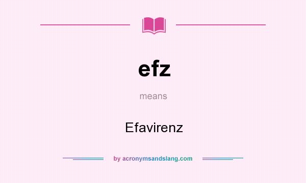 What does efz mean? It stands for Efavirenz