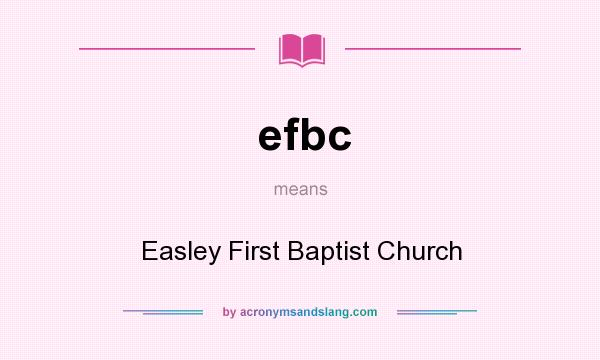 What does efbc mean? It stands for Easley First Baptist Church