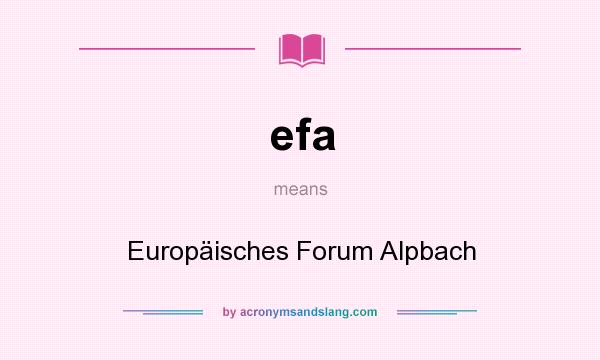 What does efa mean? It stands for Europäisches Forum Alpbach