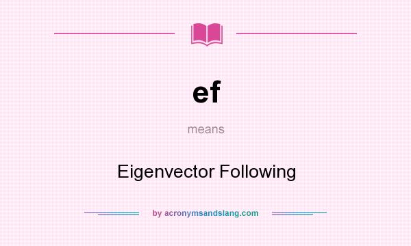 What does ef mean? It stands for Eigenvector Following