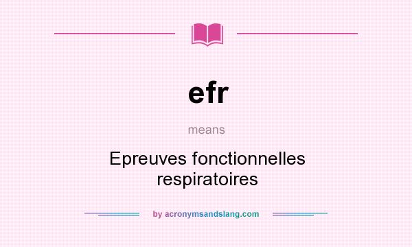 What does efr mean? It stands for Epreuves fonctionnelles respiratoires