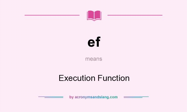 What does ef mean? It stands for Execution Function