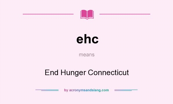 What does ehc mean? It stands for End Hunger Connecticut
