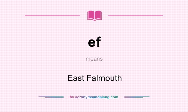 What does ef mean? It stands for East Falmouth