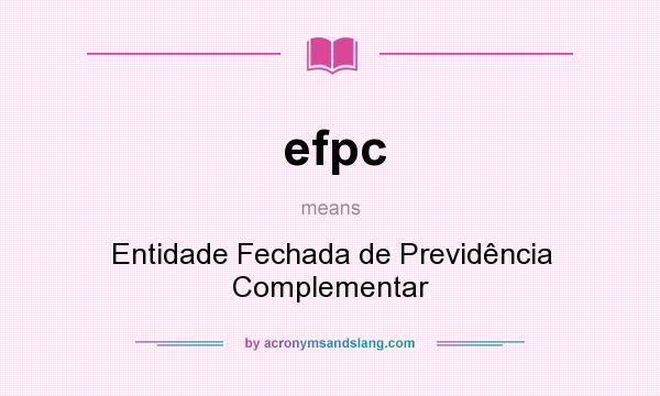 What does efpc mean? It stands for Entidade Fechada de Previdência Complementar