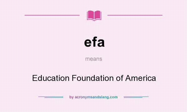 What does efa mean? It stands for Education Foundation of America