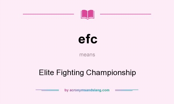 What does efc mean? It stands for Elite Fighting Championship
