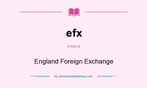 What does efx mean? It stands for England Foreign Exchange