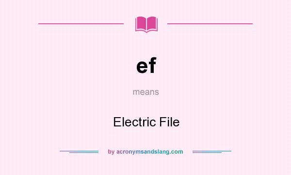 What does ef mean? It stands for Electric File
