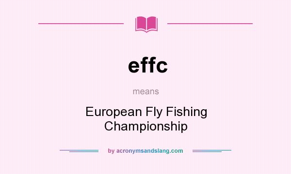 What does effc mean? It stands for European Fly Fishing Championship