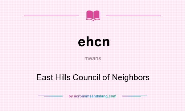 What does ehcn mean? It stands for East Hills Council of Neighbors