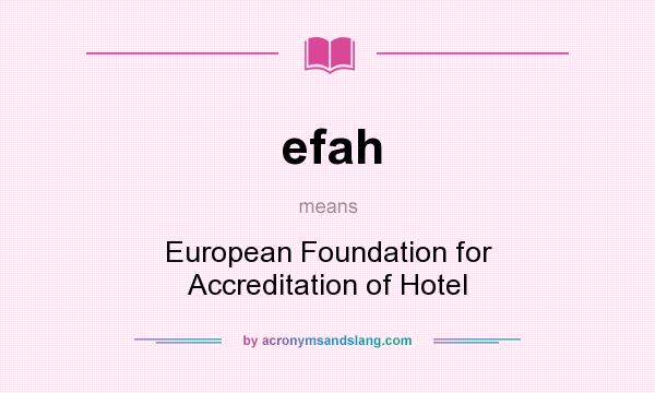 What does efah mean? It stands for European Foundation for Accreditation of Hotel