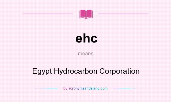 What does ehc mean? It stands for Egypt Hydrocarbon Corporation