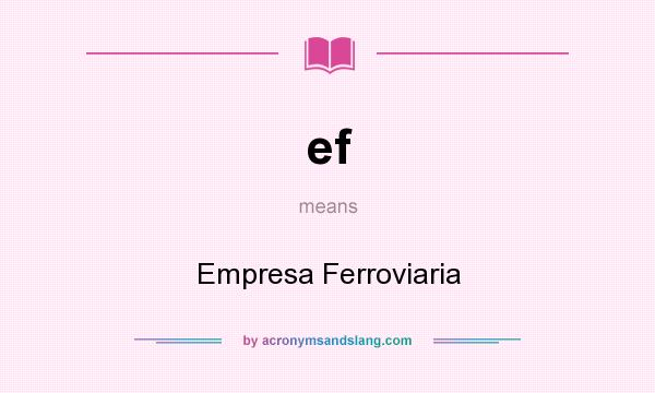 What does ef mean? It stands for Empresa Ferroviaria