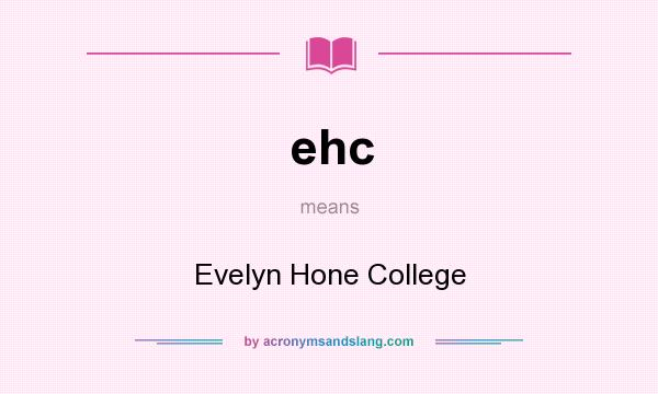 What does ehc mean? It stands for Evelyn Hone College