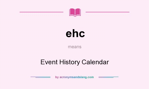 What does ehc mean? It stands for Event History Calendar