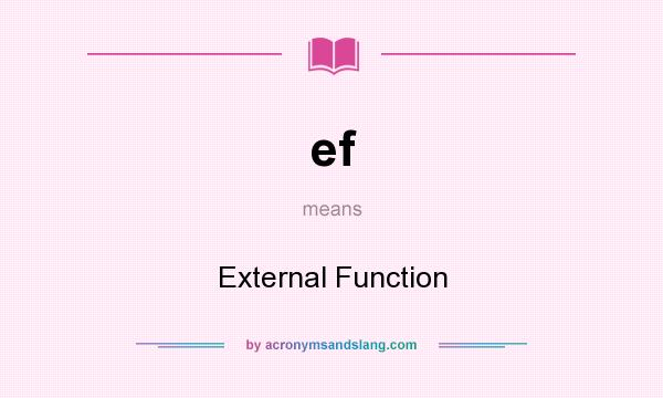What does ef mean? It stands for External Function