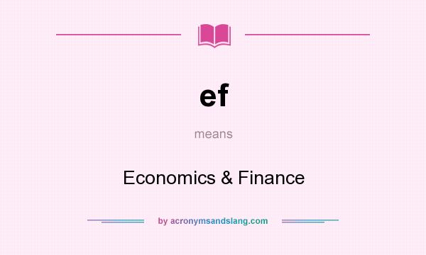What does ef mean? It stands for Economics & Finance