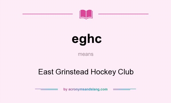 What does eghc mean? It stands for East Grinstead Hockey Club