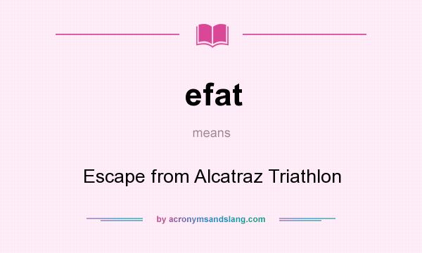 What does efat mean? It stands for Escape from Alcatraz Triathlon