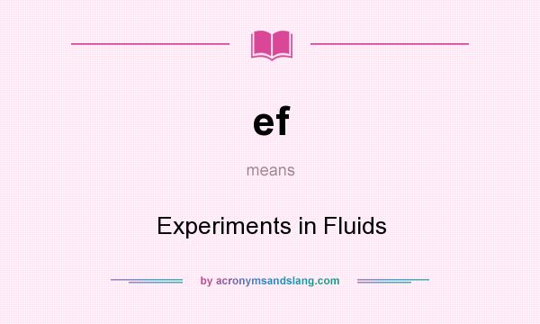 What does ef mean? It stands for Experiments in Fluids
