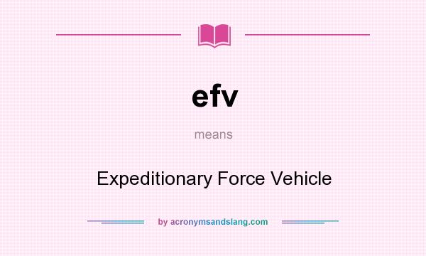 What does efv mean? It stands for Expeditionary Force Vehicle