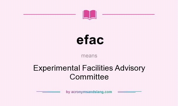 What does efac mean? It stands for Experimental Facilities Advisory Committee