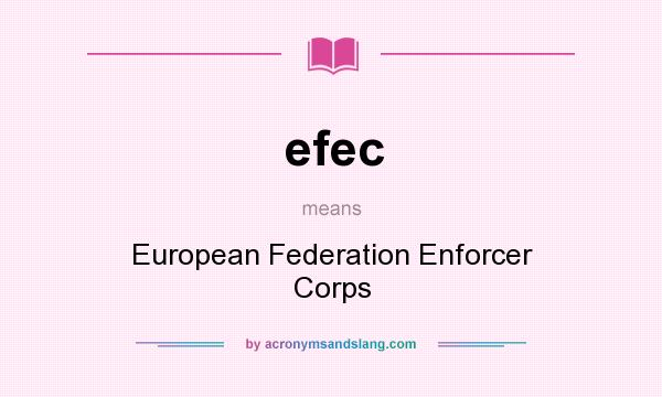 What does efec mean? It stands for European Federation Enforcer Corps