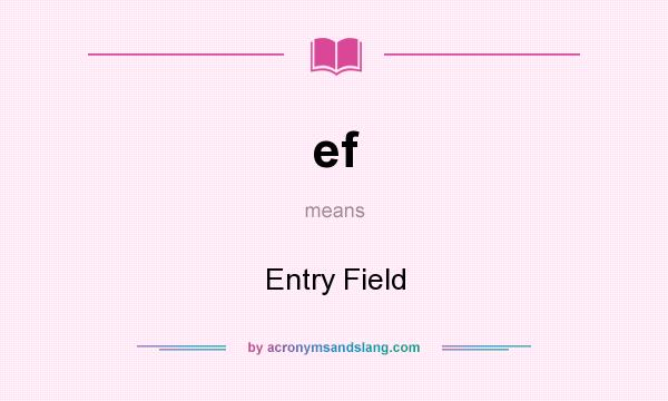 What does ef mean? It stands for Entry Field