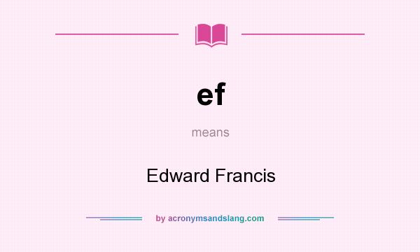 What does ef mean? It stands for Edward Francis