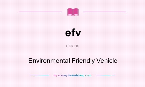 What does efv mean? It stands for Environmental Friendly Vehicle