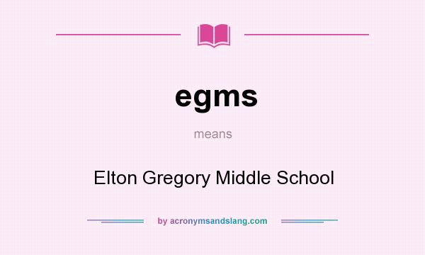 What does egms mean? It stands for Elton Gregory Middle School