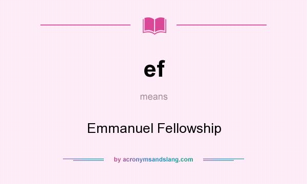What does ef mean? It stands for Emmanuel Fellowship