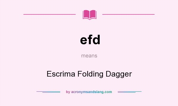 What does efd mean? It stands for Escrima Folding Dagger
