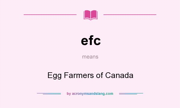 What does efc mean? It stands for Egg Farmers of Canada