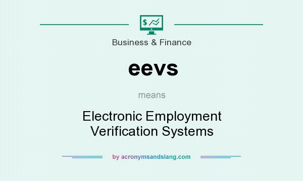 What does eevs mean? It stands for Electronic Employment Verification Systems
