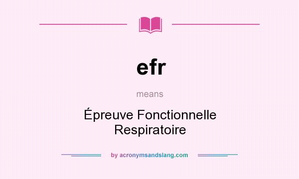What does efr mean? It stands for Épreuve Fonctionnelle Respiratoire