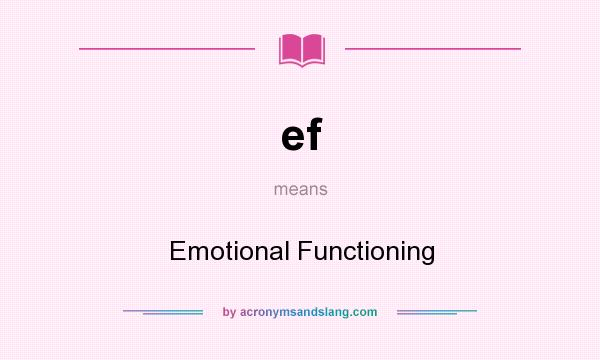 What does ef mean? It stands for Emotional Functioning