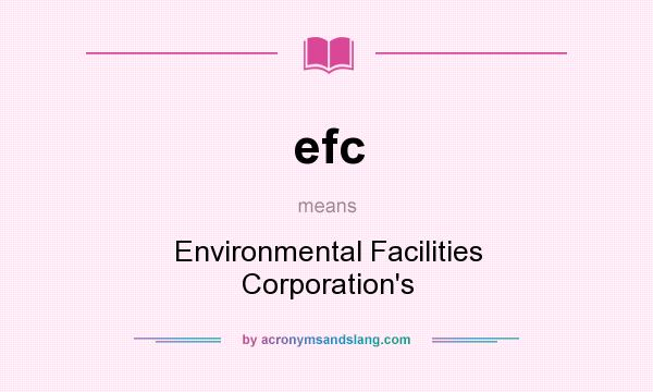 What does efc mean? It stands for Environmental Facilities Corporation`s