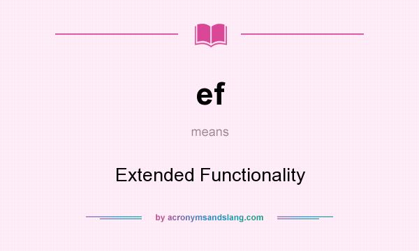 What does ef mean? It stands for Extended Functionality
