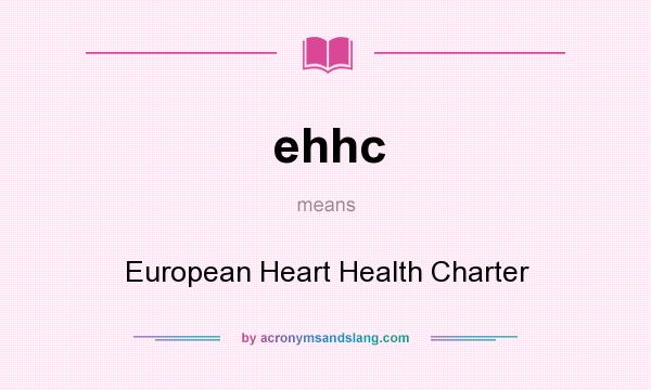 What does ehhc mean? It stands for European Heart Health Charter