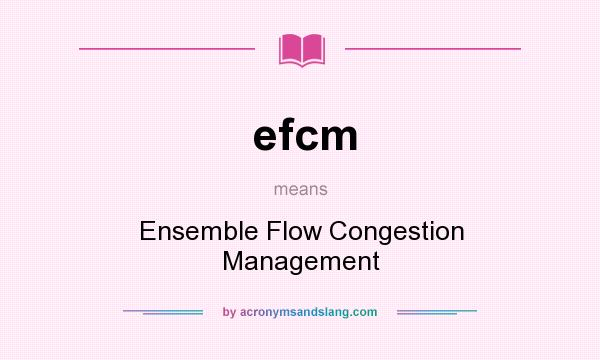 What does efcm mean? It stands for Ensemble Flow Congestion Management