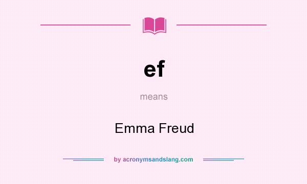 What does ef mean? It stands for Emma Freud