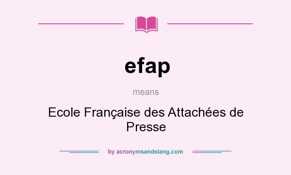 What does efap mean? It stands for Ecole Française des Attachées de Presse