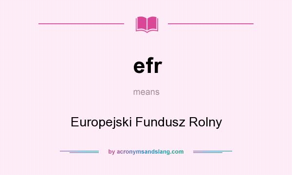 What does efr mean? It stands for Europejski Fundusz Rolny