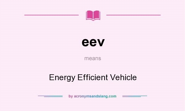 What does eev mean? It stands for Energy Efficient Vehicle