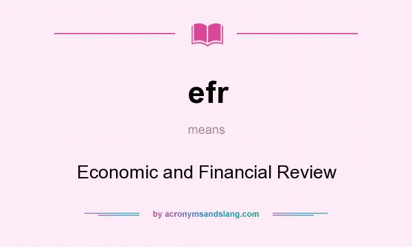 What does efr mean? It stands for Economic and Financial Review